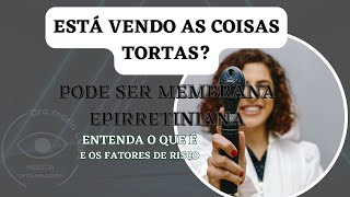 Membrana epirretiniana - O que é? Quais são os fatores de risco?