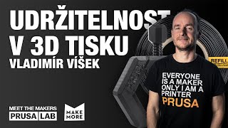 Udržitelnost v 3D tisku a ve firmě Prusa Research — Vladimír Víšek (@Prusa3D)