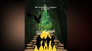 SEL Dramatic Players Present: OZ The Musical