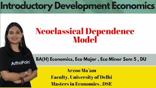 Neoclassical Dependence Model | Introductory Development Economics |Sem 5 Economics Honours