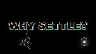 WHY SETTLE? | Short Film (2023)