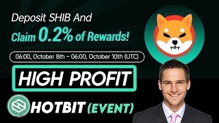 Deposit SHIB And Claim 0.2% of Rewards! (Hotbit Event) | BesT opportunity To Make Profit!