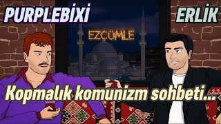 Purplebixi ve Erlik Kopmalık Komunizm Sohbeti l Ezcümle l Ramazan Sohbetleri...