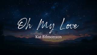 Oh My Love - Kat Edmonson (Lyrics)