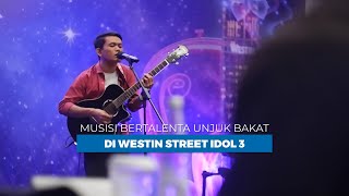 Musisi Bertalenta Unjuk Bakat di Westin Street Idol 3