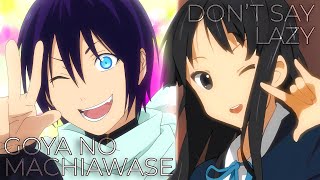 Don't Say Lazy x Goya no Machiawase Mashup (K-On! & Noragami)