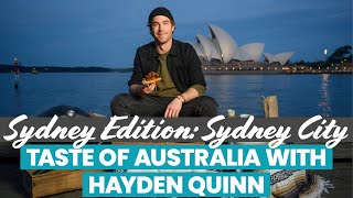 Taste of Australia with Hayden Quinn - Sydney Edition: Sydney City