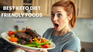 KETO DIET FRIENDLY Foods You Should Eat NOW!