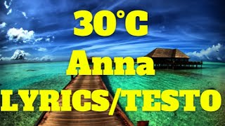 Anna - 30°C (Lyrics/testo)