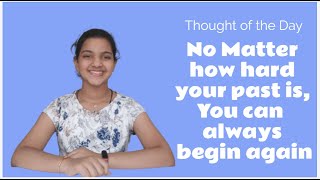 Thought of the Day | No Matter how hard your past is,You can always begin again | Aaliya Amreen