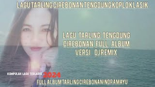 LAGU TARLING TENGDUNG CIREBONAN INDRAMAYU FULL ALBUM//DJ REMIX @diaryhijrah_17