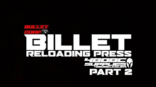 A reloading expert looks at the Bullet Corp Billet Reloading Press