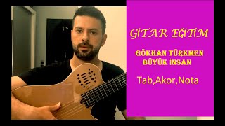 Gökhan Türkmen - Büyük İnsan Solo Gitar Eğitim (Tab,Akor ve Notalar) Detaylı Anlatım