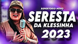 SERESTA DA KLESSINHA- 2023- MÚSICAS NOVAS- REPERTÓRIO NOVO