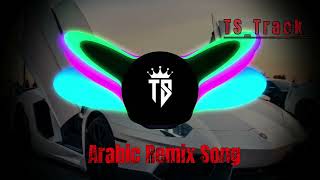 Arabic Remix Song | TS_Track Remix | Bassboosted songs | #arabic