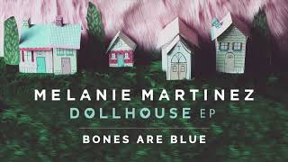 Melanie Martinez - Bones Are Blue (Official Audio)