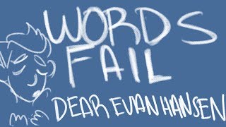 Words Fail ANIMATIC - DEAR EVAN HANSEN