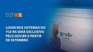 Login nos sistemas do TCE RS será exclusivo pelo gov