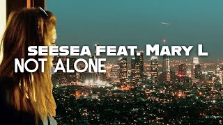 seesea & Mary L - Not Alone [Official Audio]