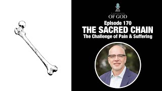 The Sacred Chain | The Challenge of Pain and Suffering