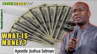 WHAT IS MONEY? APOSTLE JOSHUA SELMAN 2014