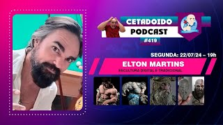 🌐 (1ª PARTE) ELTON MARTINS – ESCULTURA DIGITAL E TRADICIONAL – PODCAST 419 – ANO 5