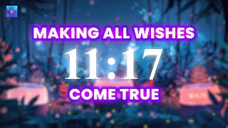 11:17 Opening Portal of Wish Fulfilling in seconds - Making All Wishes Come True - Manifest Anything