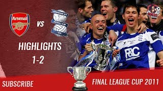 🏆 2011 - Final League Cup 🏆 Arsenal FC vs Birmingham City 1-2 All Highlights & Goals | HD