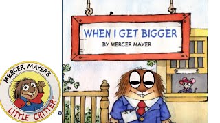 When I Get Bigger by Mercer Mayer - Little Critter Book Read-Aloud | Join the Adventure! 📚✨