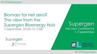 Biomass for net zero? The view from the Supergen Bioenergy Hub - Supergen Net Zero Conference