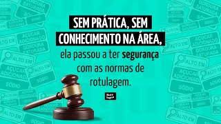 Foi assim que ela conquistou SEGURANÇA na rotulagem de alimentos