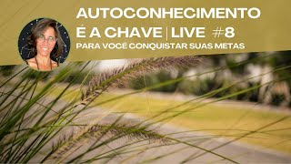 AUTOCONHECIMENTO É A CHAVE | LIVE #LIVE8