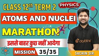 Atoms and Nuclei Class 12 One Shot | Complete Revision | CBSE Class 12 Term 2 | Physics Marathon