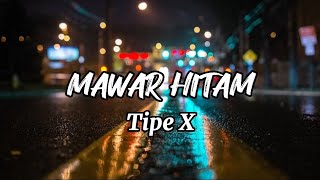 MAWAR HITAM-TIPE X/LIRIK LAGU #tipex