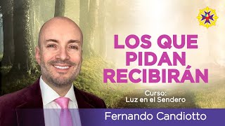 32 | LOS QUE PIDAN, RECIBIRÁN -METAFÍSICA. Fernando Candiotto