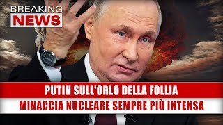 Putin Sull'Orlo Della Follia: Minaccia Nucleare Sempre Più Intensa!