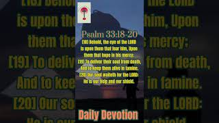 The Lord is our shield (Psalm 33:18-20) Daily Devotion