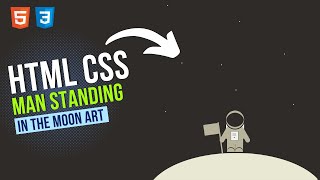 Creating an Incredible Man on the Moon Design using HTML & CSS