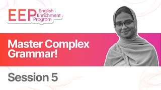 Week 05 | Master Complex Grammar | English Enrichment Program 2.0