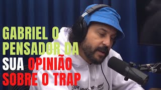 GABRIEL O PENSADOR GOSTA DE TRAP OU NÃO l FREE CORTES PODCAST