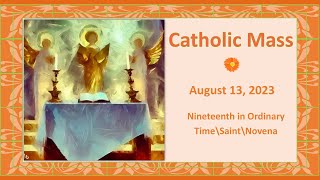 ✝️ Catholic Mass August 13, 2023, Nineteenth  in Ordinary Time/ Saint/NOVENA✝️