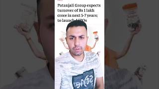 🤑Rs 1 Lakh Crore turnover in next 5 years: Patanjali Group 👀💸 #shorts #shakilpathan