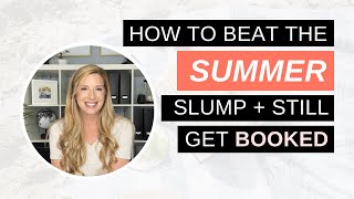 How to Beat the Summer Slump + Still Get Booked