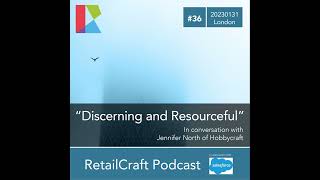 RetailCraft 36 - ”Discerning and Resourceful” - Jennifer North of Hobbycraft