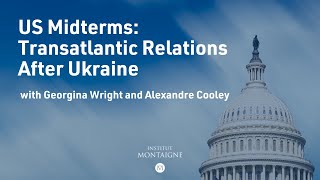 "Transatlantic Relations After Ukraine" avec Georgina Wright et Alexandre Cooley