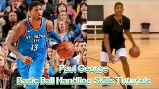 Paul George Basic Ball Handling, Dribbling Skills Tuturials, L.A Clippers PG13