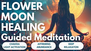 FLOWER MOON Meditation🌙🌸✨ MAY CHAKRA Activation Guided Healing Journey