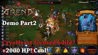 CryoHeart focused build? +2000 HP! Cool!  - Let's Try Godslayer Arena [Demo] Part2