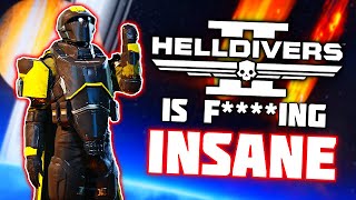 Helldivers 2 is ABSOLUTELY INSANE