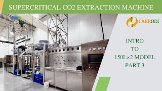 Intro to 150Lx2 Model Supercritical CO2 Extraction Machine Part.3